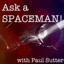 Ask a Spaceman Podcast by Paul Sutter