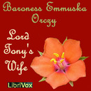 Lord Tony's Wife by Baroness Emma Orczy