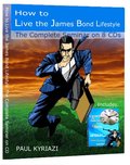 How to Live the James Bond Lifestyle by Paul Kyriazi