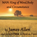 Man: King of Mind, Body, and Circumstance by James Allen