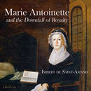 Marie Antoinette and the Downfall of Royalty by Imbert de Saint-Amand