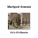 Martyred Armenia by Fa'iz El-Ghusein