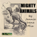 Mighty Animals by Jennie Irene Mix