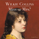 Miss or Mrs.? by Wilkie Collins