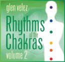 Rhythms of the Chakras Volume 2 by Glen Velez