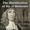 The Mortification of Sin in Believers by John Owen