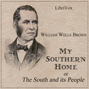My Southern Home or, The South and Its People by William Wells Brown