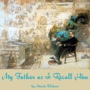 My Father As I Recall Him by Mamie Dickens