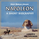 Napoleon: A Short Biography by Robert Matteson Johnston