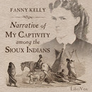 Narrative of My Captivity Among the Sioux Indians by Fanny Kelly