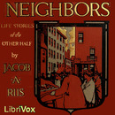 Neighbors: Life Stories of the Other Half by Jacob Riis