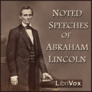 Noted Speeches of Abraham Lincoln by Abraham Lincoln