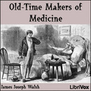 Old-Time Makers of Medicine by James Joseph Walsh