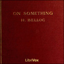 On Something by Hilaire Belloc