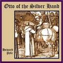 Otto of the Silver Hand by Howard Pyle