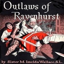 Outlaws of Ravenhurst by M. Imelda Wallace
