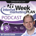 26-Week Internet Marketing Plan Podcast by David Bain