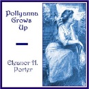 Pollyanna Grows Up by Eleanor H. Porter