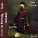 Prayer: Its Necessity, Its Power, Its Conditions by Ferreol Girardey