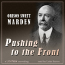 Pushing to the Front by Orison Swett Marden