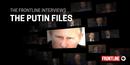 FRONTLINE Interviews: The Putin Files