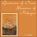 Quatrains of Omar Khayyam of Nishapur by Omar Khayyam