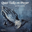 Quiet Talks on Prayer by S.D. Gordon