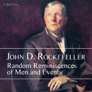 Random Reminiscences of Men and Events by John D. Rockefeller