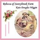 Rebecca of Sunnybrook Farm by Kate Douglas Wiggin