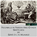 Reginald in Russia and Other Sketches by Saki