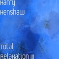 Total Relaxation III by Harry Henshaw