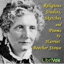 Religious Studies, Sketches and Poems by Harriet Beecher Stowe