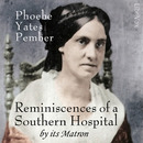 Reminiscences of a Southern Hospital, by Its Matron by Phoebe Pember