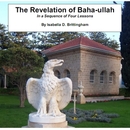 The Revelation of Baha-ullah in a Sequence of Four Lessons by Isabella Matilda Davis Brittingham