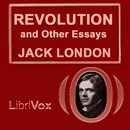 Revolution, and other Essays by Jack London