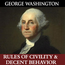 George Washington's Rules of Civility & Decent Behavior in Company and Conversation by George Washington