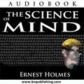 The Science of Mind by Ernest Holmes