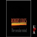 The Secular Mind by Robert Coles