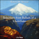 Selections from Ballads of a Cheechako by Robert W. Service