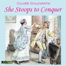 She Stoops to Conquer by Oliver Goldsmith