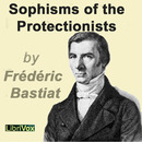 Sophisms of the Protectionists by Frederic Bastiat