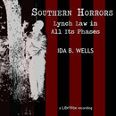 Southern Horrors: Lynch Law In All Its Phases by Ida B. Wells-Barnett