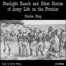 Starlight Ranch And Other Stories Of Army Life On The Frontier by Charles King