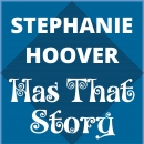 Stephanie Hoover Has That Story Podcast by Stephanie Hoover