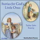 Stories for God's Little Ones by John Koenig
