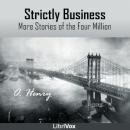 Strictly Business: More Stories of the Four Million by O. Henry