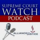Supreme Court Watch Podcast by Alliance for Justice