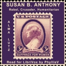 Susan B. Anthony: Rebel, Crusader, Humanitarian by Alma Lutz