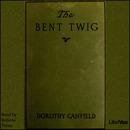The Bent Twig by Dorothy Canfield Fisher