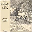 The Biography of a Grizzly by Ernest Thompson Seton